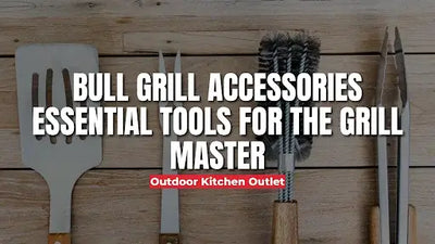 Bull Grill Accessories: Essential Tools for the Grill Master