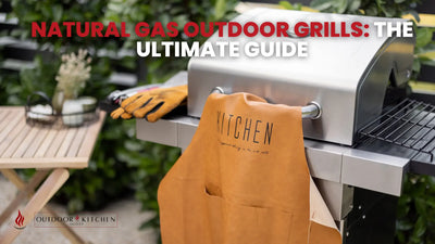 Natural Gas Outdoor Grills: The Ultimate Guide