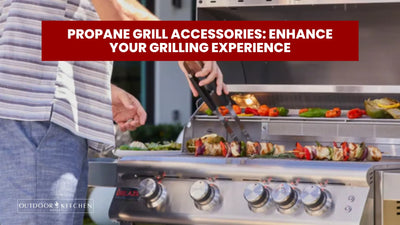 Propane Grill Accessories: Enhance Your Grilling Experience